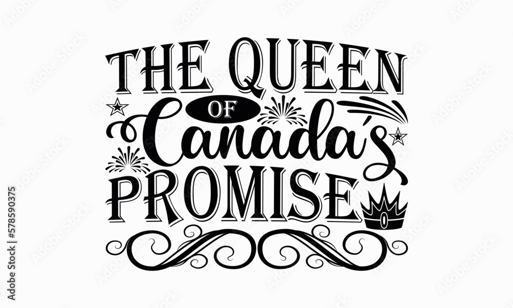 
The Queen Of Canada’s Promise - Victoria Day svg design , Hand drawn vintage illustration with hand-lettering and decoration elements , greeting card template with typography text.