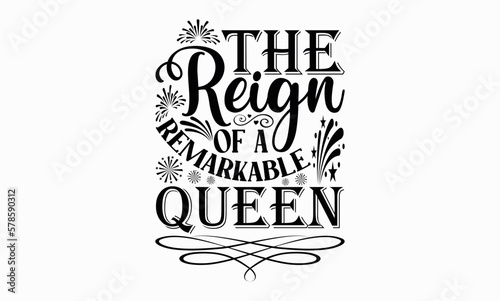 The Reign Of A Remarkable Queen - Victoria Day svg design   This illustration can be used as a print on t-shirts and bags  stationary or as a poster   Hand drawn vintage hand lettering.