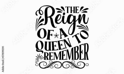 The Reign Of A Queen To Remember - Victoria Day svg design   Typography Calligraphy   Vector illustration for Cutting Machine  Silhouette Cameo  Cricut Isolated on white background.