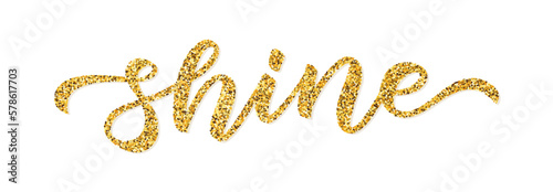 SHINE. Gold glitter effect. Word shine on white background. Vector illustration. Inspirational design for print on tee, card, banner, poster, hoody. Metallic style