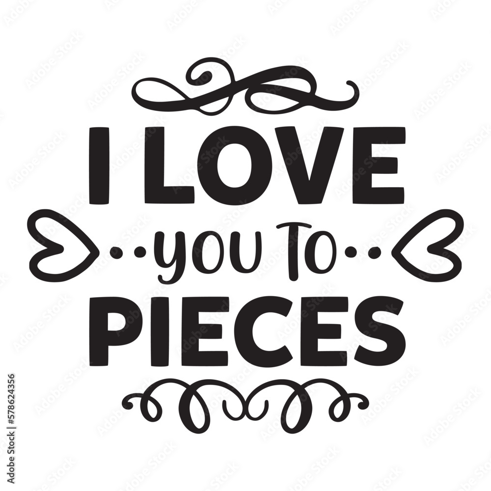 Fototapeta premium I love you to pieces Mother's day shirt print template, typography design for mom mommy mama daughter grandma girl women aunt mom life child best mom adorable shirt