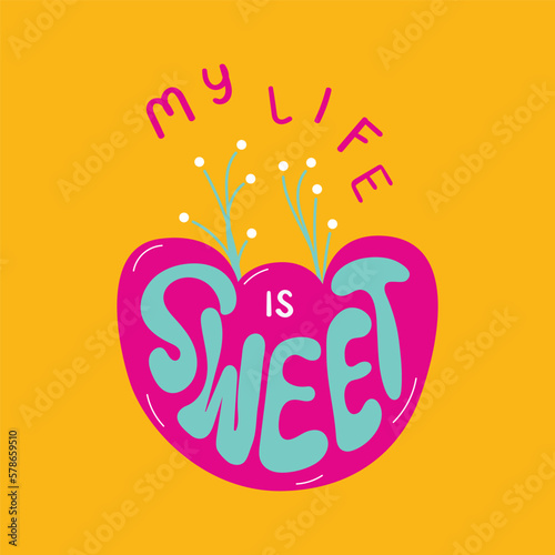 My life is sweet motivational poster. Affirmation meditation concept vector lettering illustration