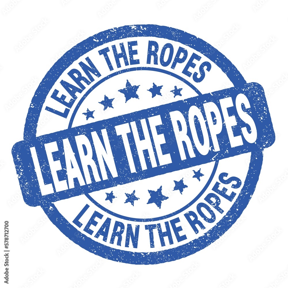 LEARN THE ROPES text written on blue round stamp sign. LEARN THE ROPES text written on blue round stamp sign.