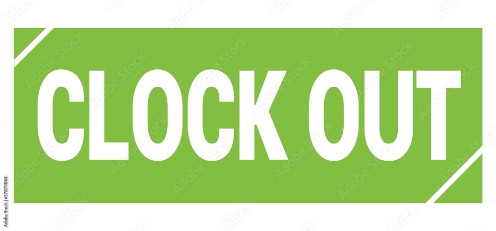 CLOCK OUT text written on green stamp sign. CLOCK OUT text written on green stamp sign.