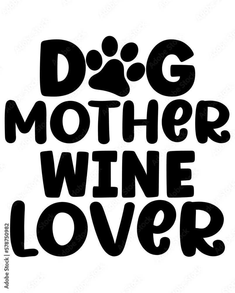 Dog Mother Wine Lover design Dog Mother Wine Lover design