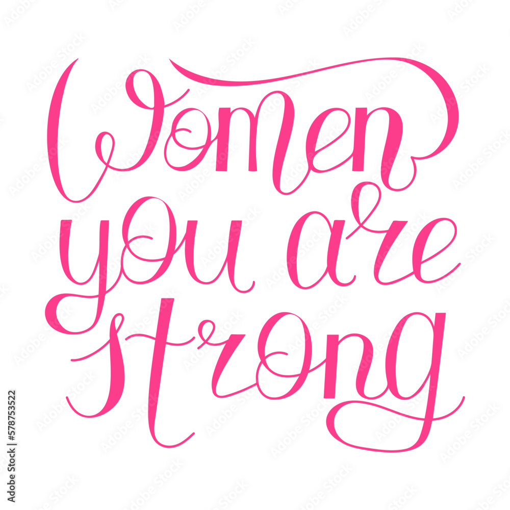 Vector illustration with hand lettering Women, you are strong .