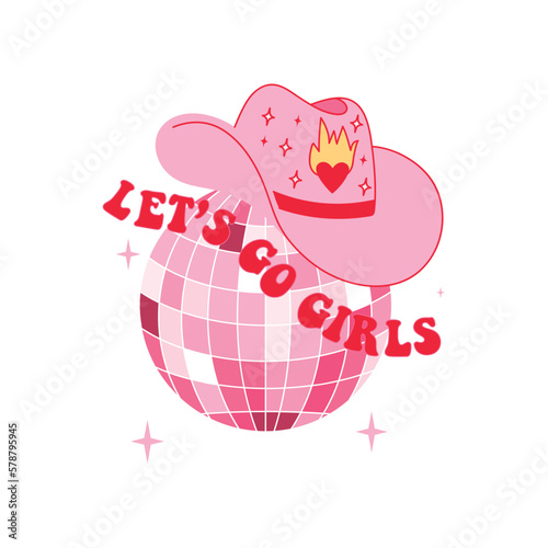 Retro Pink Cowgirl hat with disco ball. Let's go girls quotes. Cowboy  western and wild west theme. Vector isolated design for postcard, t-shirt,  sticker etc. Stock Vector