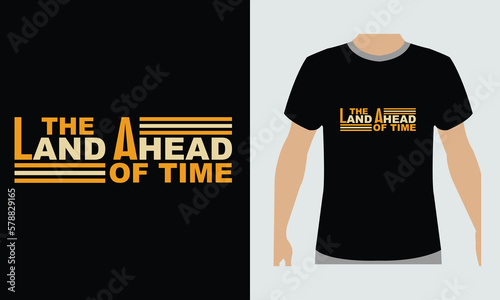 typography the land ahead of time illustration text t shirt design