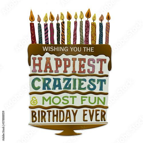wishing you the happiest craziest & most fun birthday ever, Happy Birthday