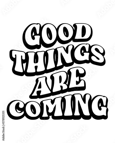 Good Things Are Coming design