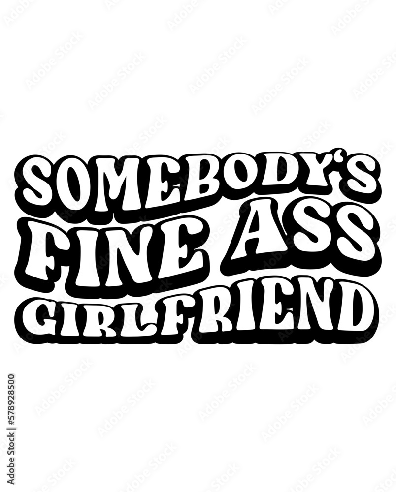 Somebody's Fine A-- Girlfriend design