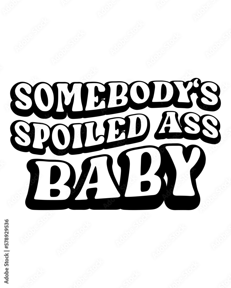 Fototapeta premium Somebody's Spoiled Ass Baby design