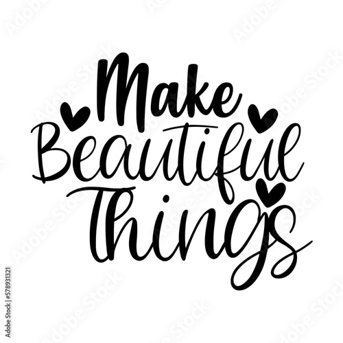 Make Beautiful Things