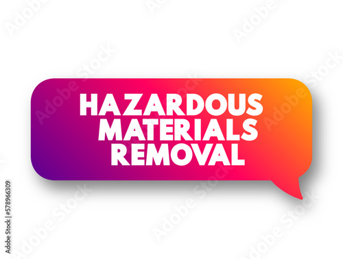 Hazardous materials removal text concept message bubble for presentations and reports