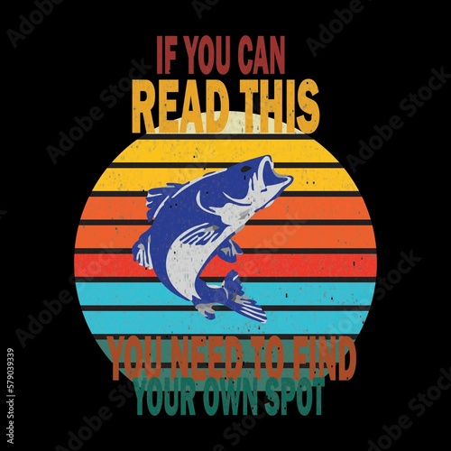 If you can read this fishing tshirt design