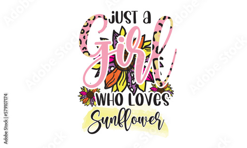 Just a Girl Who Loves Sunflower  Sublimation Design
