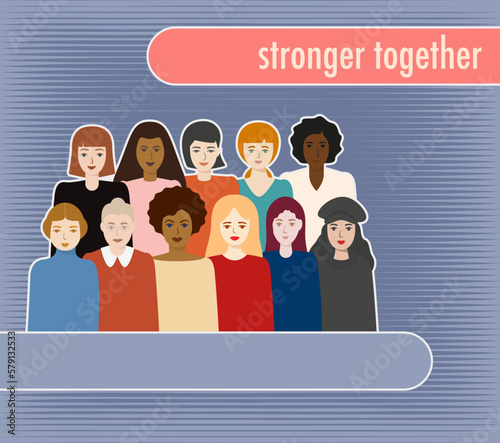 Multi ethnic group of women portrait. Different  girls stand side by side together Sisterhood and females friendship. Girl power concept Copy space Vector illustration