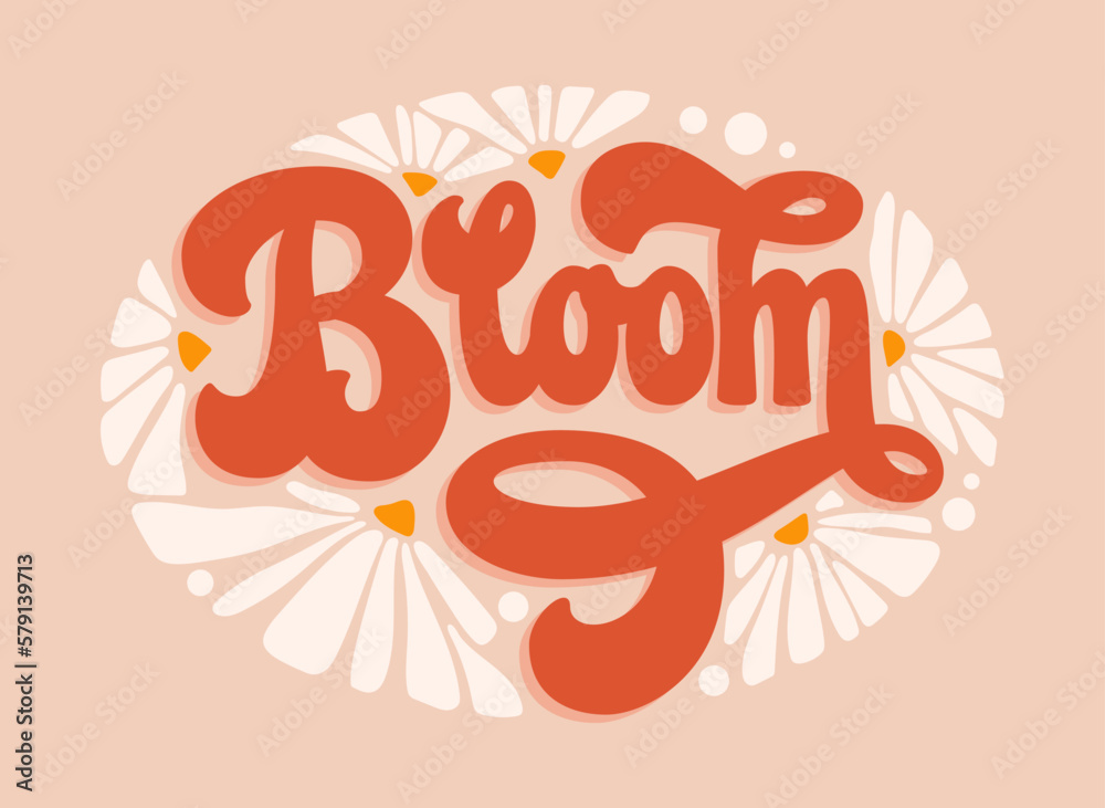 Bloom - trendy script lettering in modern 70s groovy style. Isolated vector typography illustration. Floral theme phrase with daisy flowers design elements. For prints, fashion, web purposes