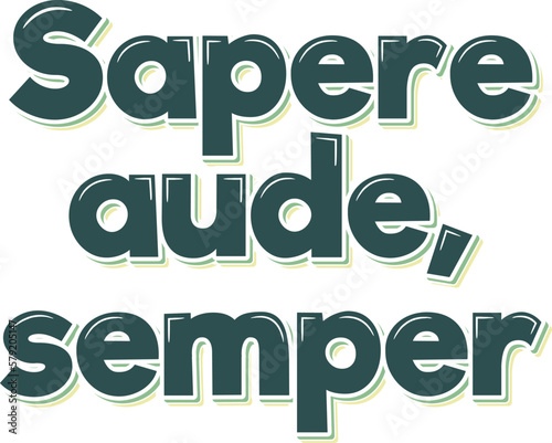 Sapere Aude Lettering Vector Design photo