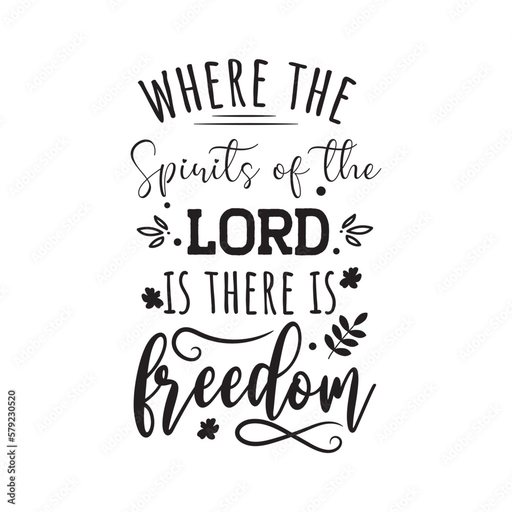 Where The Spirits of The Lord Is There Is Freedom. Hand Lettering And Inspiration Positive Quote. Hand Lettered Quote. Modern Calligraphy. Where The Spirits of The Lord Is There Is Freedom. Hand Lettering And Inspiration Positive Quote. Hand Lettered Quote. Modern Calligraphy.