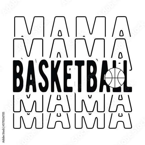 Mama Basketball mama typography Vector t-shirt Design