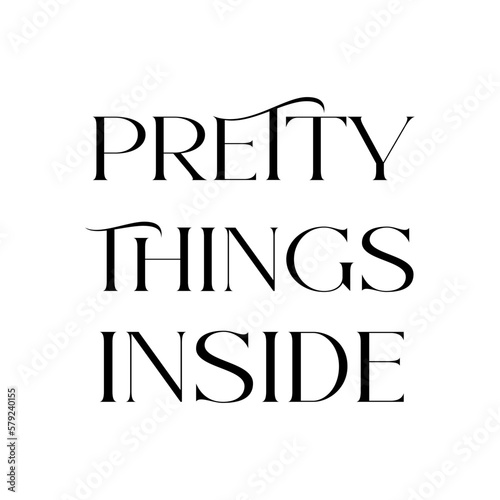 Pretty things inside quote. Funny tote bag saying. Vector illustration.