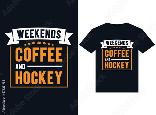 Weekends, Coffee And Hockey illustrations for print-ready T-Shirts design.
