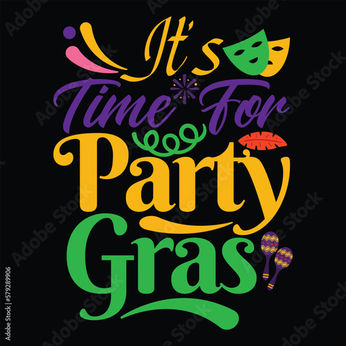 It s Time For Party Gras  Mardi Gras shirt print template  Typography design for Carnival celebration  Christian feasts  Epiphany  culminating  Ash Wednesday  Shrove Tuesday.