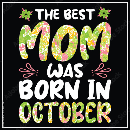 The best mom was born in October, Birthday T-shirt design