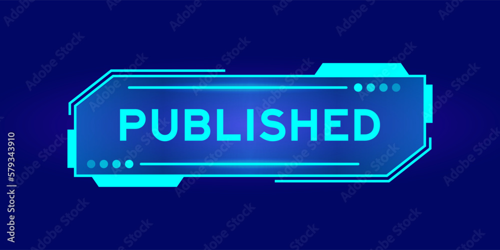 Futuristic hud banner that have word publised on user interface screen on blue background Futuristic hud banner that have word publised on user interface screen on blue background