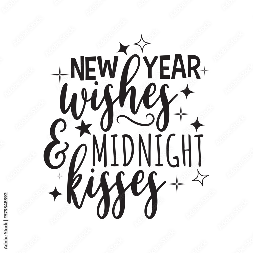 New Year Wishes and Midnight Kisses. Hand Lettering And Inspiration Positive Quote. Hand Lettered Quote. Modern Calligraphy.