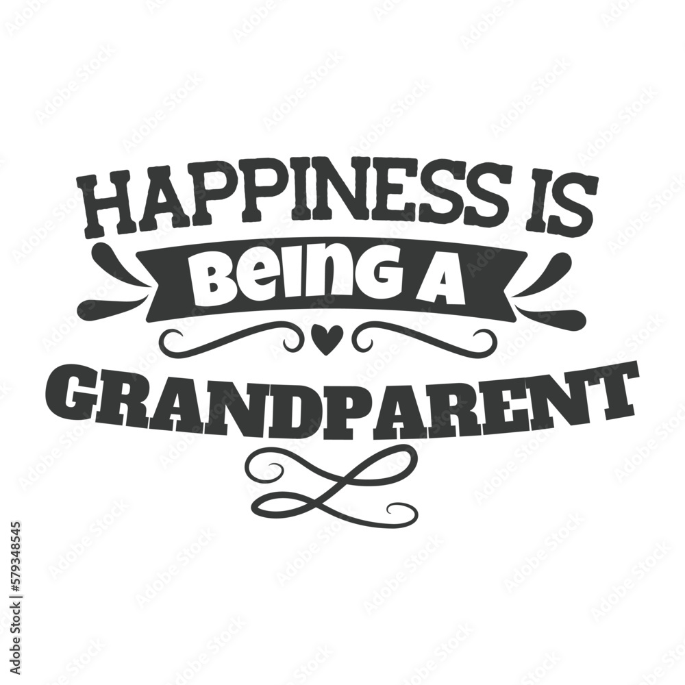 Happiness Is Being A Grandparent. Hand Lettering And Inspiration Positive Quote. Hand Lettered Quote. Modern Calligraphy.