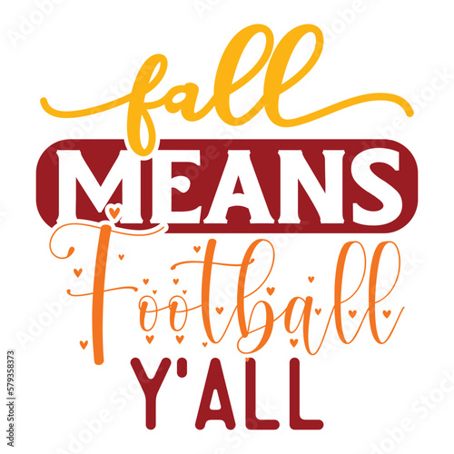 Fall Means Football YALL