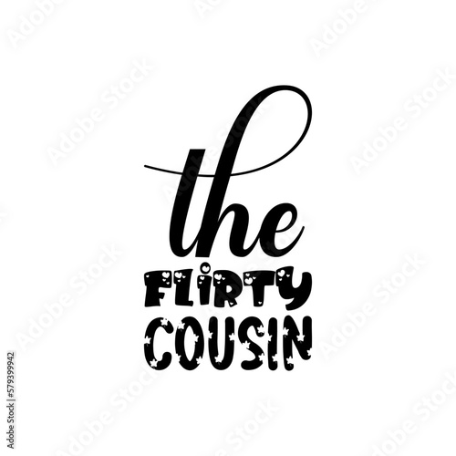 the flirty cousin black lettering quote