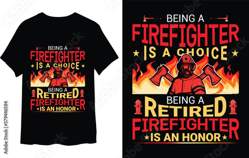 Being A Firefighter Is A Choice t-shirt design for firefighter lovers