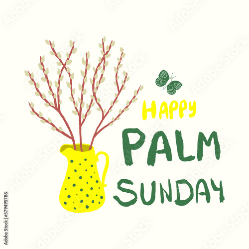 Happy Palm Sunday card with lettering and a jug with pussy willow catkins. Vector illustration for religious holiday.