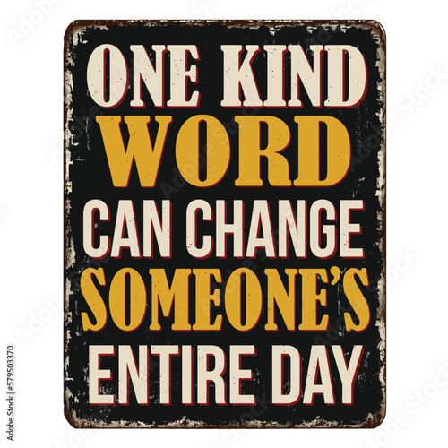 One kind word can change someone's entire day vintage rusty metal sign