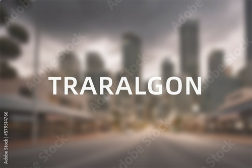 Traralgon: Der Name der australischen Stadt Traralgon in der Region Victoria vor einem Foto des Ortes photo