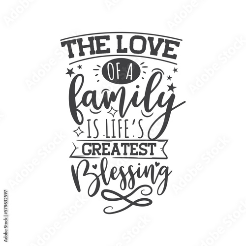 The Love of A Family Is Life s Greatest Blessing. Hand Lettering And Inspiration Positive Quote. Hand Lettered Quote. Modern Calligraphy.