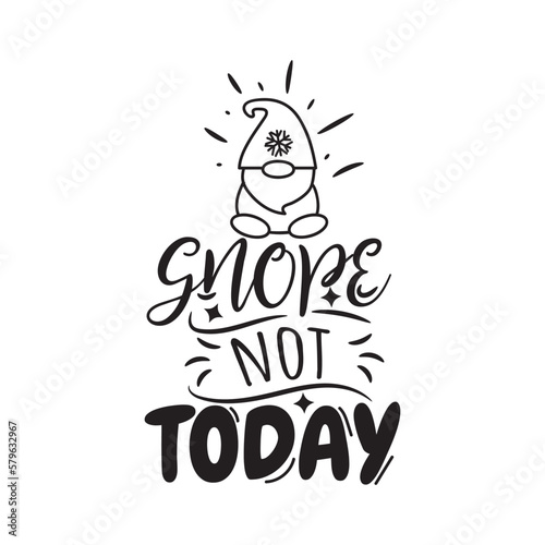 Snope Not Today. Hand Lettering And Inspiration Positive Quote. Hand Lettered Quote. Modern Calligraphy.