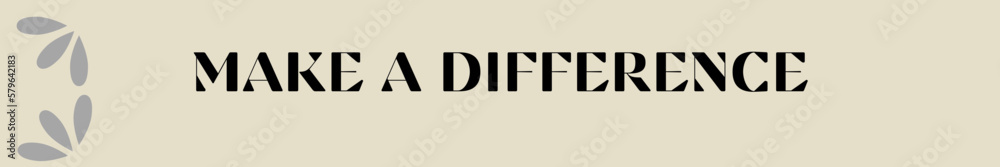make a difference typography with premium background make a difference typography with premium background