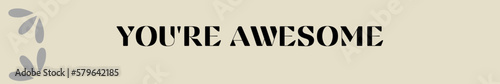 you're awesome typography with premium background