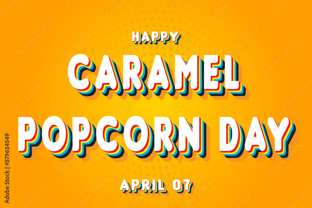 Happy Caramel Popcorn Day, April 07. Calendar of April Retro Text Effect, Vector design