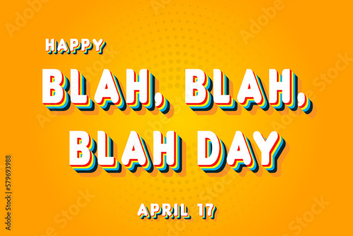 Happy Blah, Blah, Blah Day, April 17. Calendar of April Retro Text Effect, Vector design