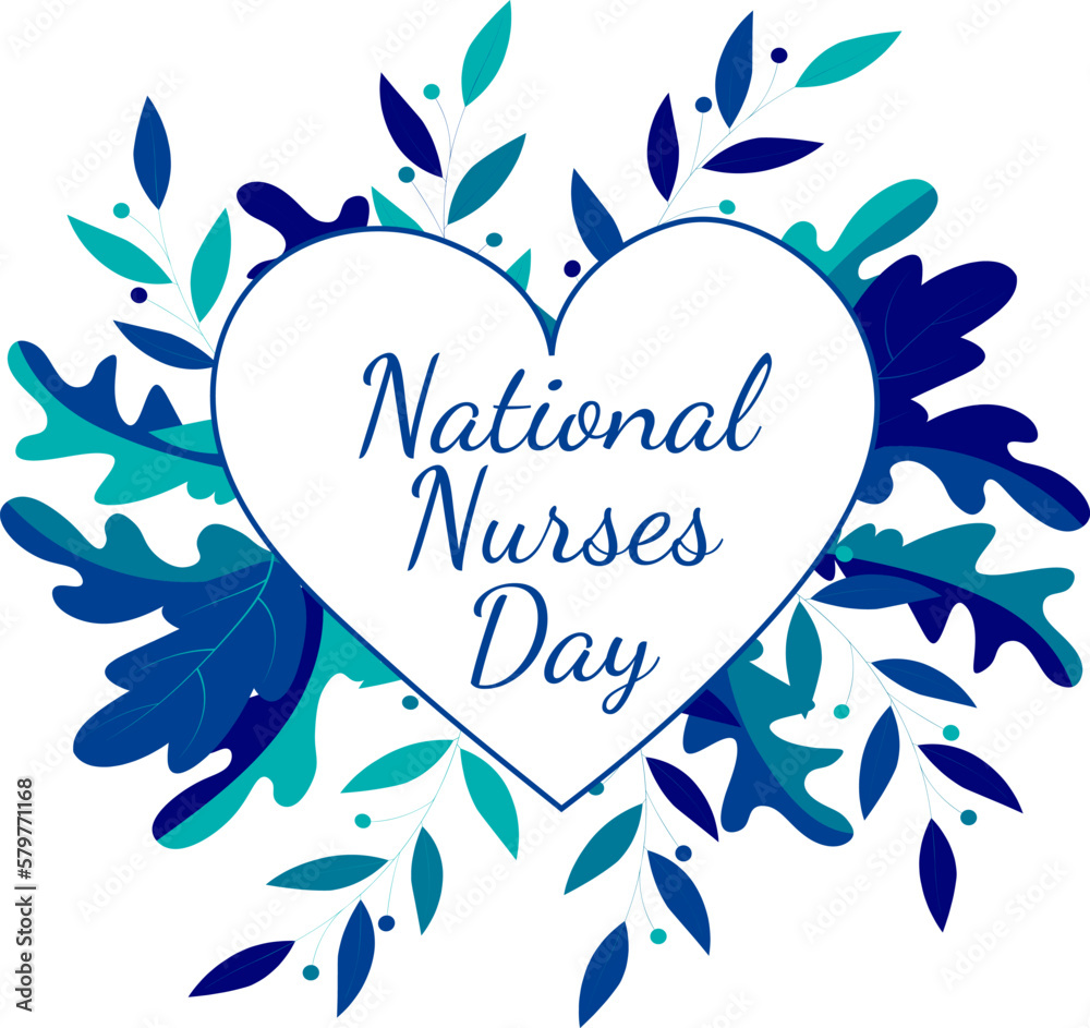 National Nurses Day. Inscriptions, heart and plants. Medical design on a white background. Vector background.