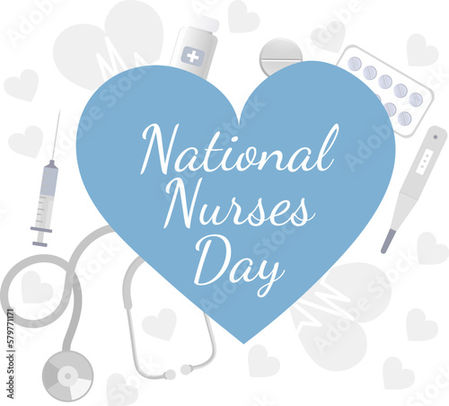 National Nurses Day. Inscriptions, stethoscope, syringe, pills and heart. Medical design on a white background.