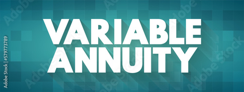 Variable Annuity - type of annuity that can rise or fall in value based on the performance of its underlying investment portfolio, text concept background