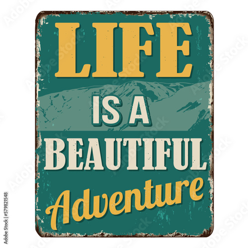 Life is a beautiful adventure vintage rusty metal sign