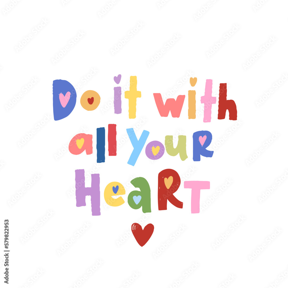Vector trendy hand lettering Do it with all your heart. Phrase for posters or t-shirts design. Motivation and inspiration quote isolated on white background. Vector trendy hand lettering Do it with all your heart. Phrase for posters or t-shirts design. Motivation and inspiration quote isolated on white background.