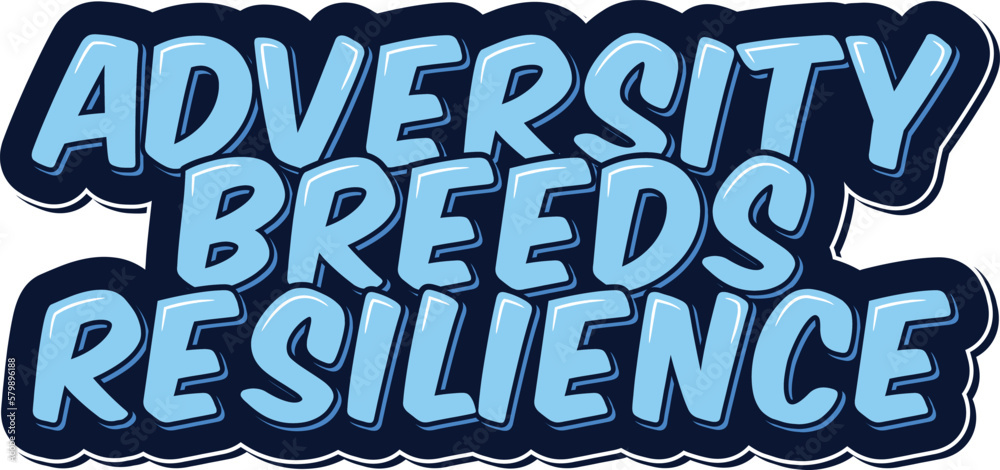 Adversity Breeds Resilience Lettering Vector Design